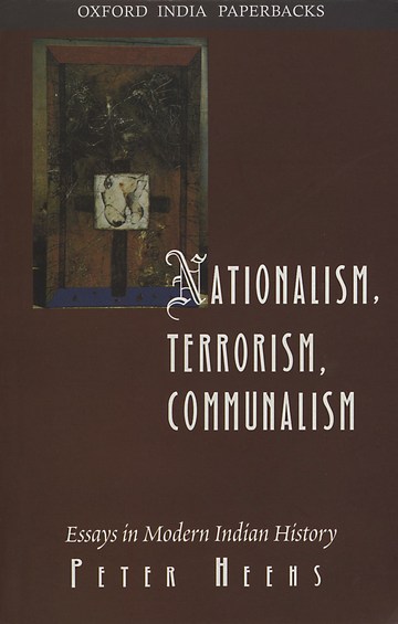 Nationalism, Terrorism, Communalism – Books by Peter Heehs